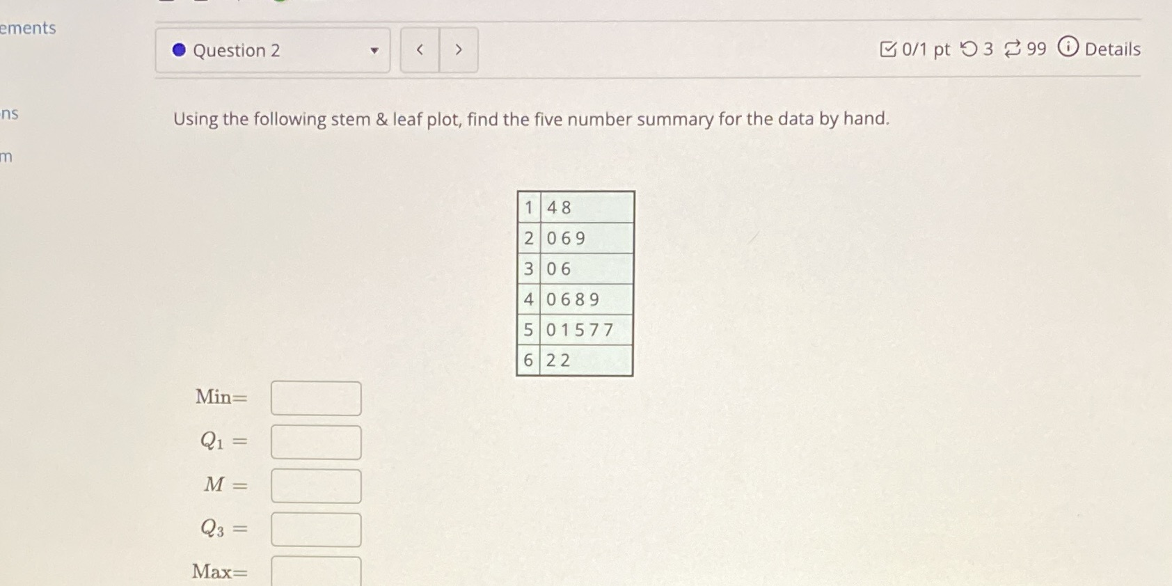 ns Using the following stem & leaf plot, find the five number
