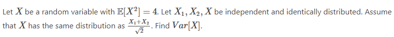  Let X be a random variable with E[X"] = 4. Let