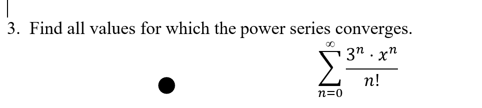 3. Find all values for which the power series converges. 371 xn