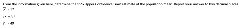  From the information given here, determine the 95% Upper Confidence Limit