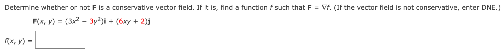 it is, find a function f such that F = Vf. (If