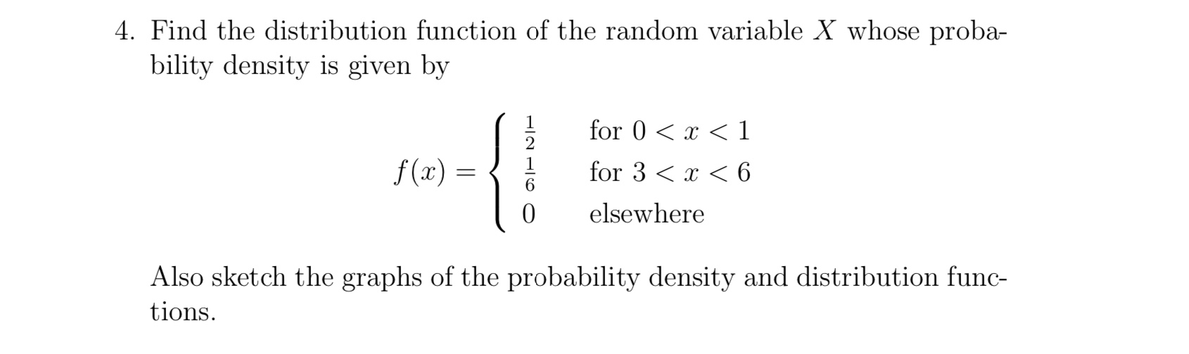4. Find the distribution function of the random variable X whose proba-