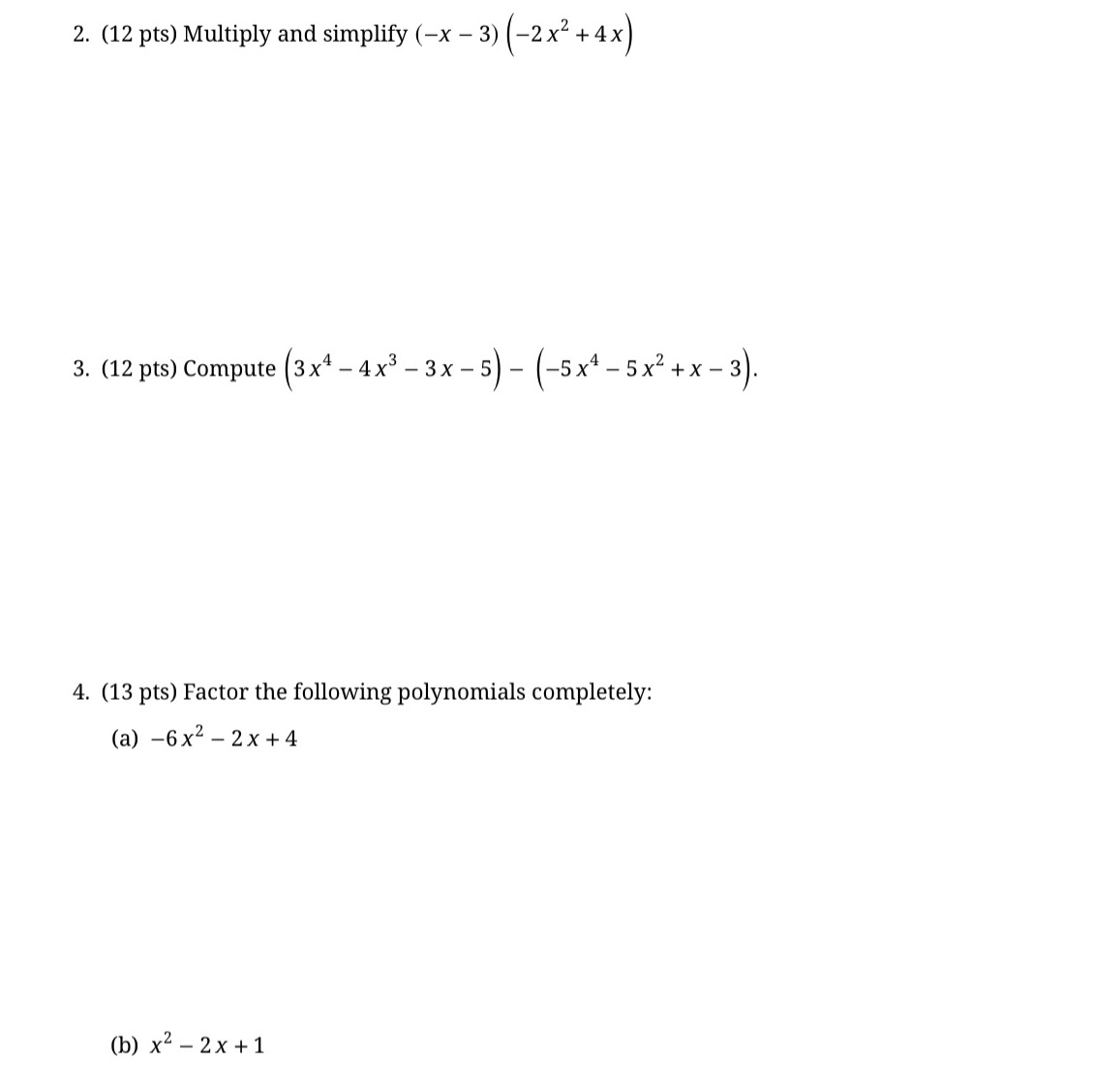 3) (-2x2 +4x 4. (13 pts) Factor the following polynomials completely: (a)