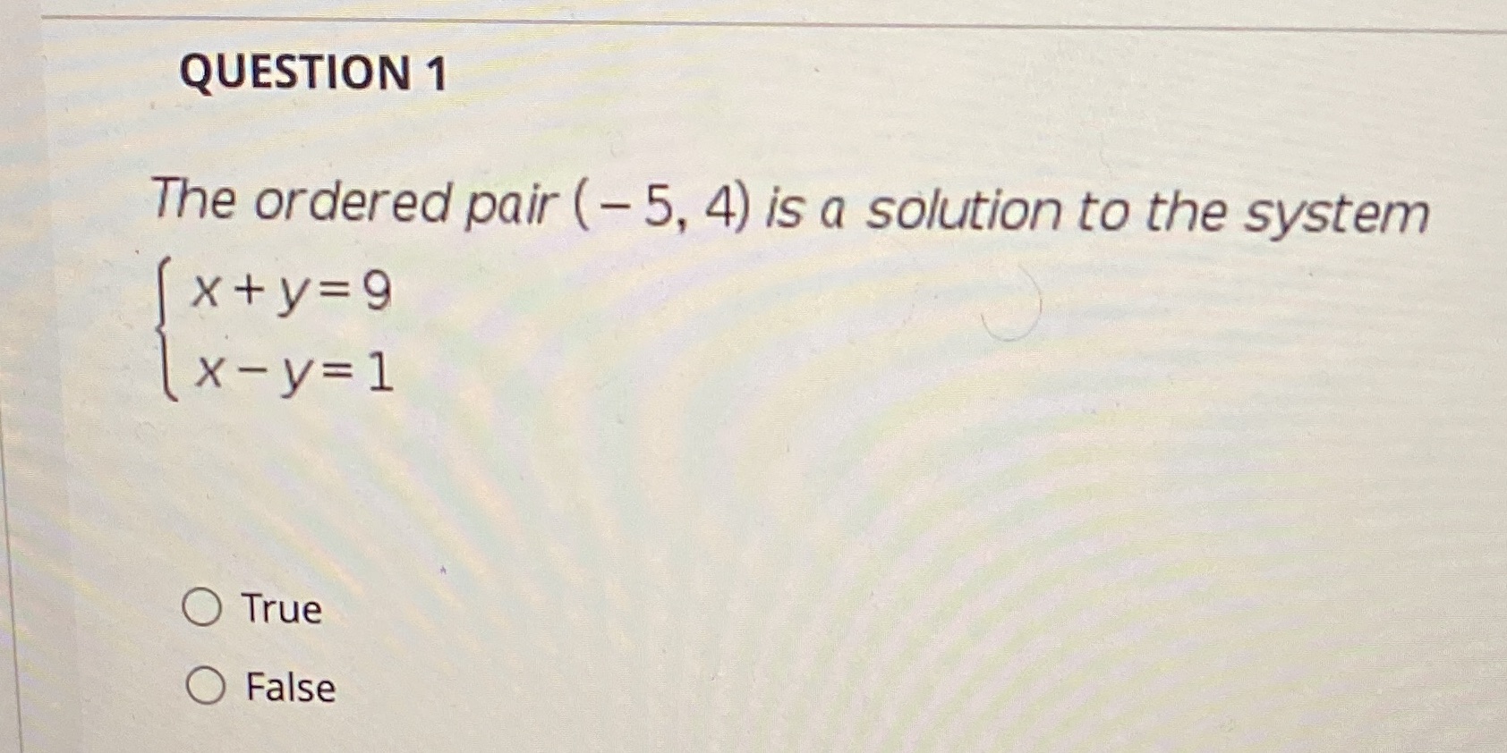  QUESTION 1 The ordered pair ( - 5, 4) is a