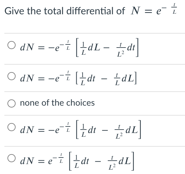 Give the total differential of N -dL- -Ldt [E dt -hdL] O