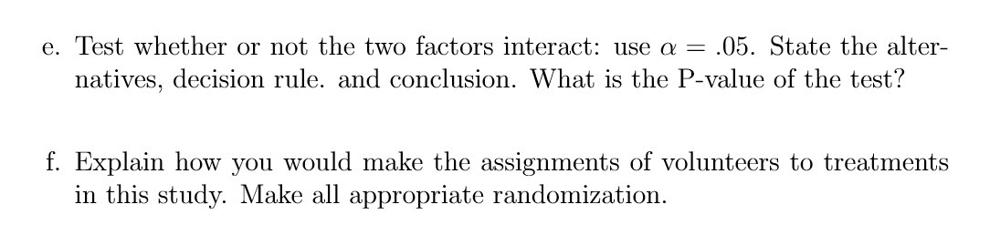 e. Test whether or not the two factors interact: use a: