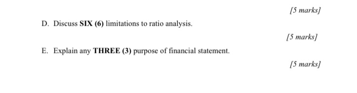 to ratio analysis. [5 marks] E. Explain any THREE (3) purpose of