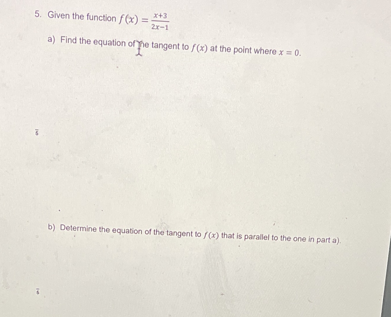(x) = x+3 2x-1 a) Find the equation of the tangent to