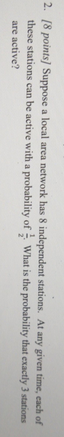  solve the problem 2. [8 points] Suppose a local area network