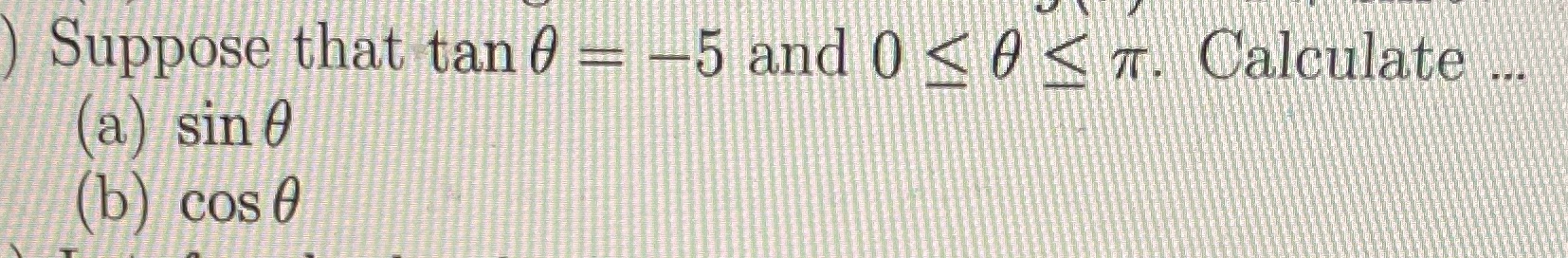 Suppose that tano 5 and 0 O < (a) sin 0 (b)