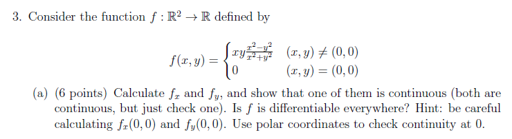 3. Consider the function f : R2 R defined by {0 (a)