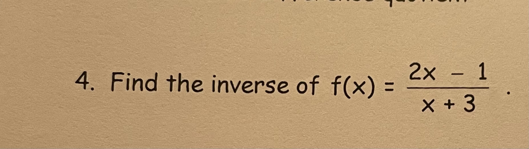 4. Find the inverse of f(x) =