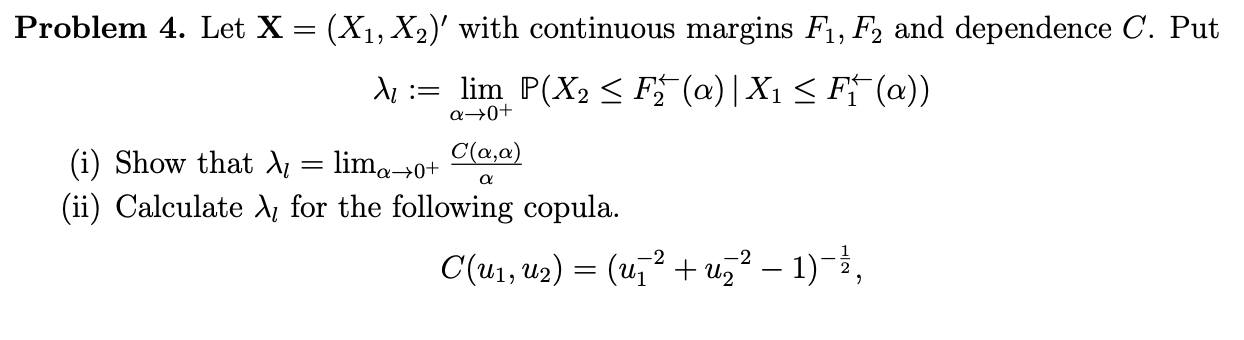 F2 and dependence C. Put 1 := lim P(X2 0+ (i) Show