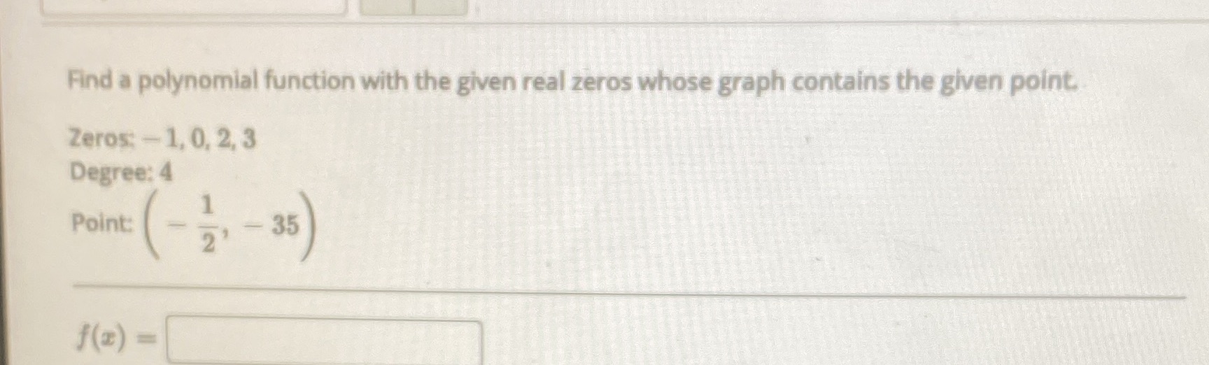  Find a polynomial function with the given real zeros whose graph