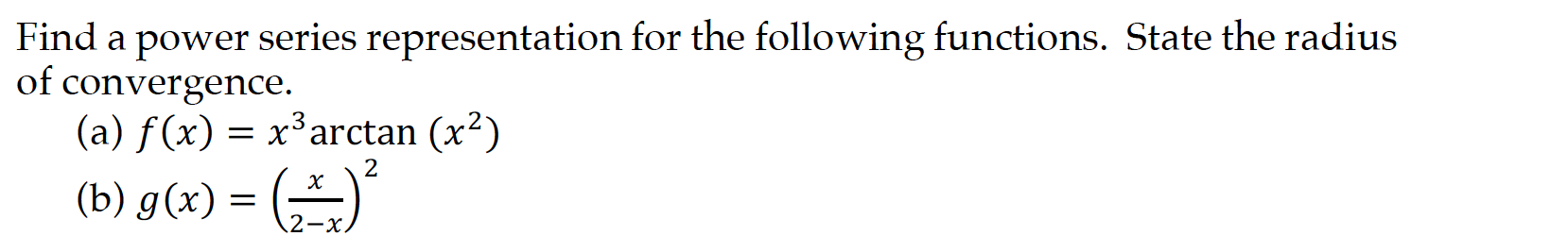 representation for the following functions. State the radius of convergence. (a) f(x)