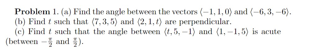  Problem 1. (a) Find the angle between the vectors (1, 1,