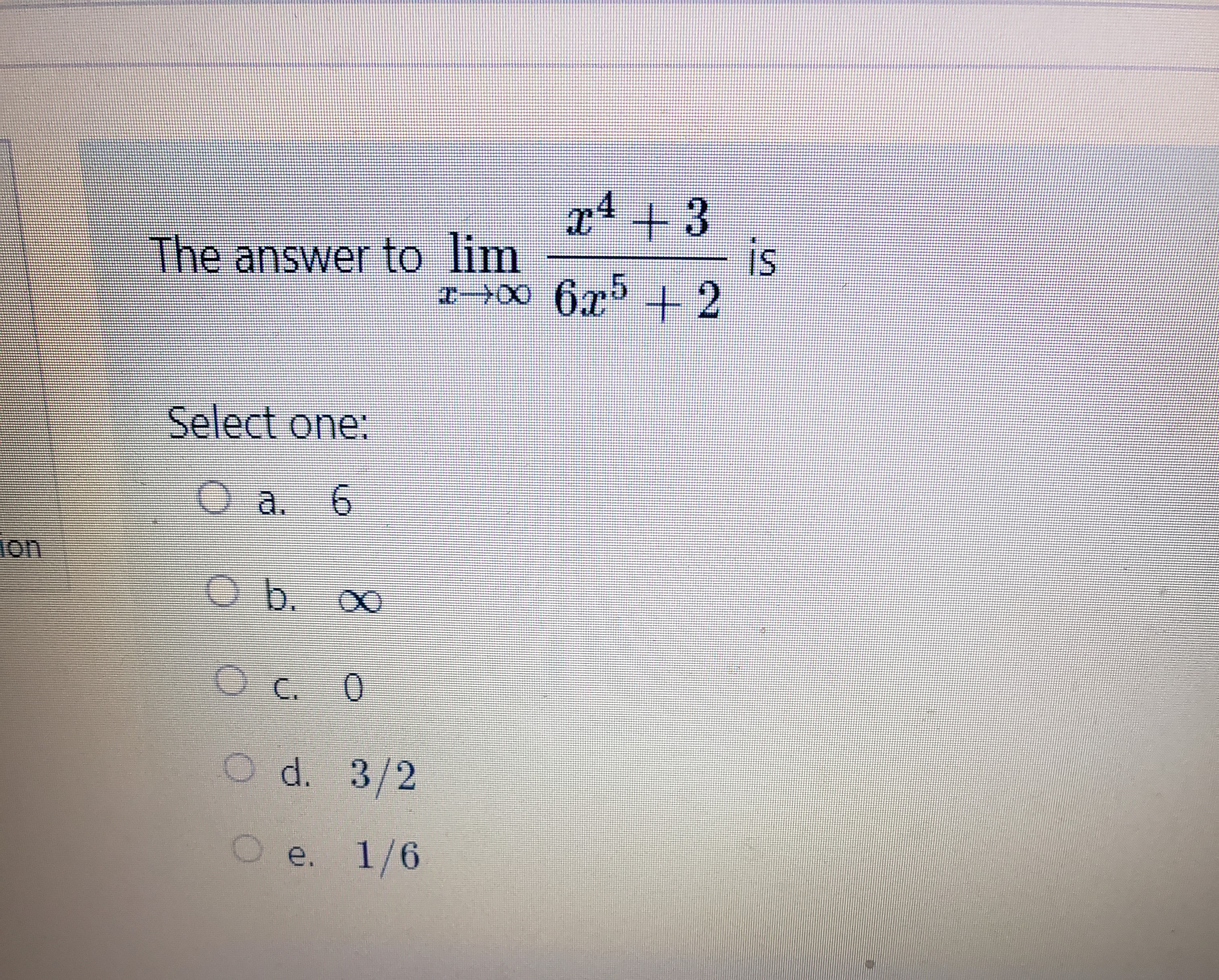 Select one: Oa. 6 on O b. co Oc. 0 O d.