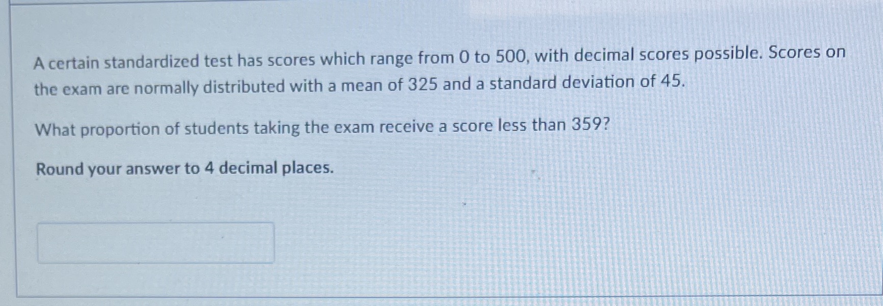 500, with decimal scores possible. Scores on the exam are normally distributed