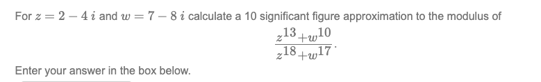 For z = 2 - 4 i and w = 7 -