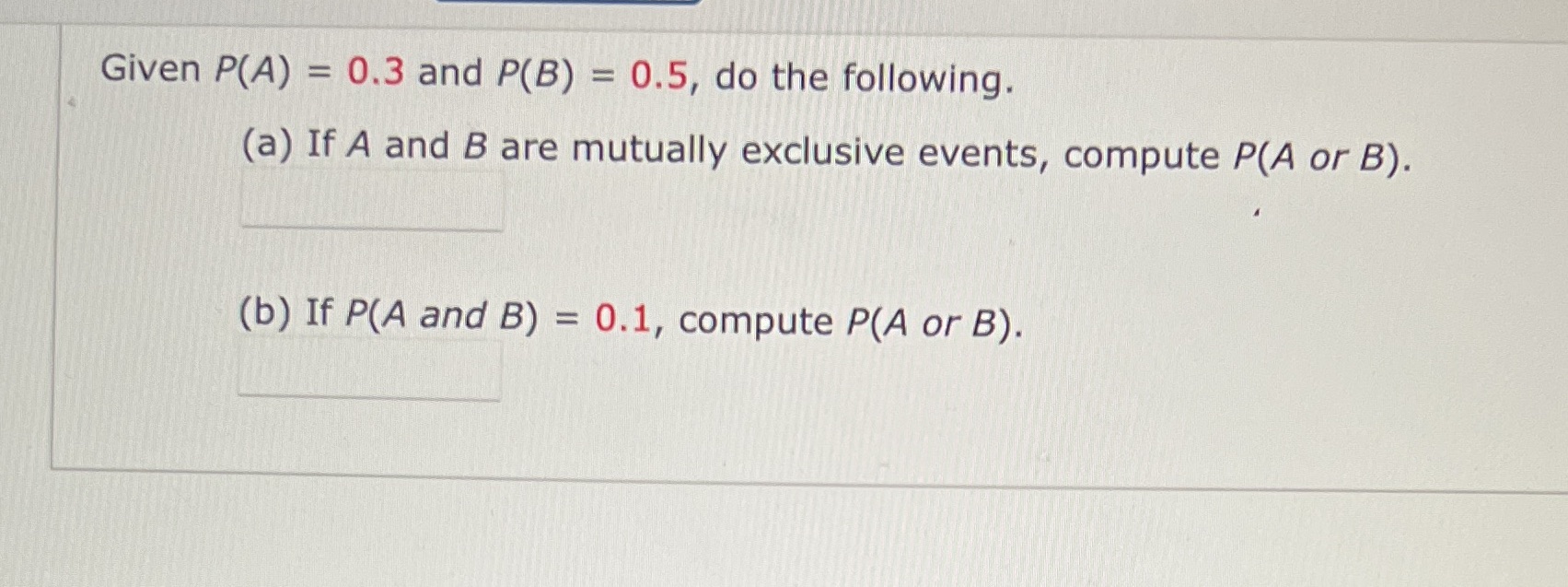 (a) If A and B are mutually exclusive events, compute P(A or