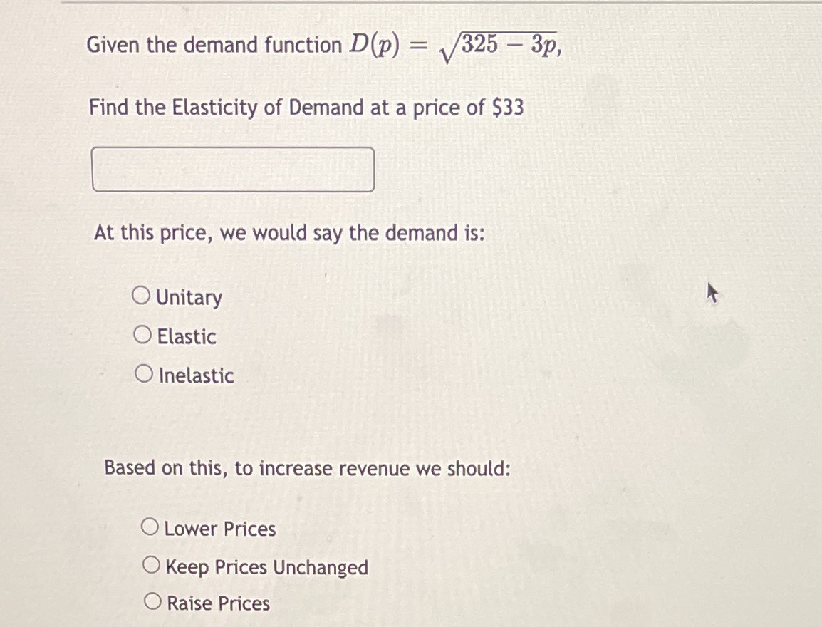  Given the demand function D(p) = 325 - 3p, Find the