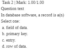 Task 2 | Mark: 1.00/1.00 Question text In database software, a
