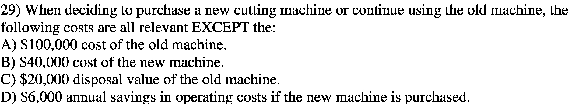  29) When deciding to purchase a new cutting machine or continue