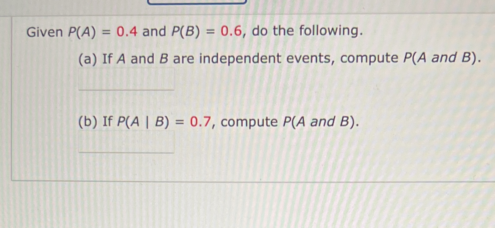 (a) If A and B are independent events, compute P(A and B).