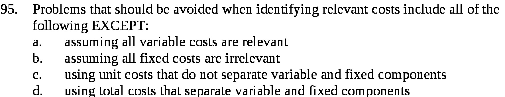  95. Problems that should be avoided when identifying relevant costs include