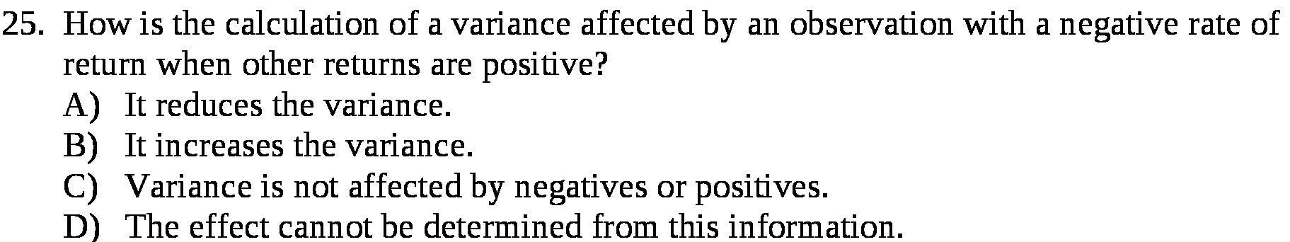 25. How is the calculation of a variance affected by an
