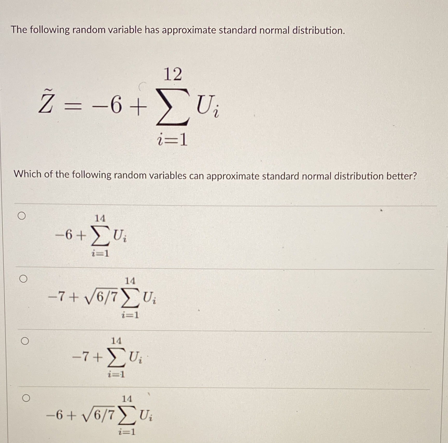 = -6+ Ui i=1 Which of the following random variables can approximate