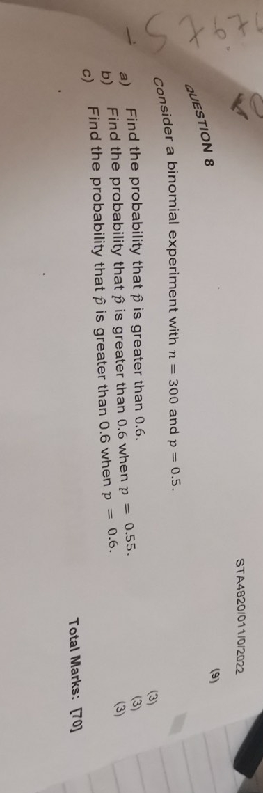  help me out STA4820/011/0/2022 QUESTION 8 consider a binomial experiment with