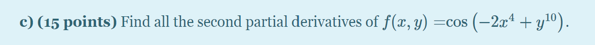 c) (15 points) Find all the second partial derivatives of f@, y)