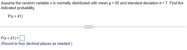 = 50 and standard deviation o = 7. Find the indicated probability.