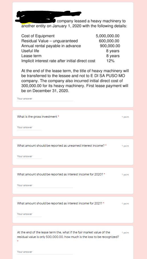 with the following details: Cost of Equipment Residual Value unguaranteed Annual rental