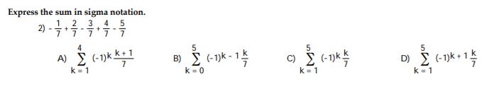  Please solve with work. Express the sum in sigma notation. 2)