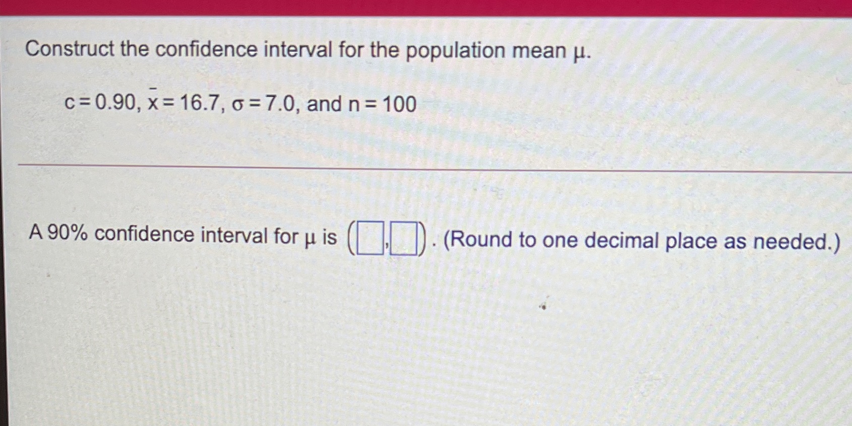 please help Construct the confidence interval for the population mean u.