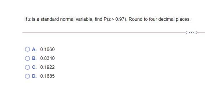 Round to four decimal places. O A. 0.1660 O B. 0.8340 O