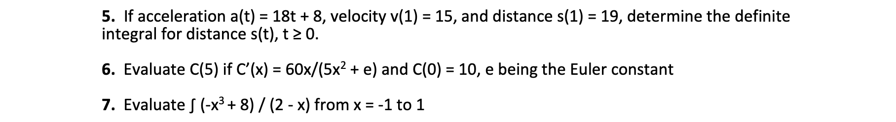 v(1) = 15, and distance s(1) = 19, determine the definite integral