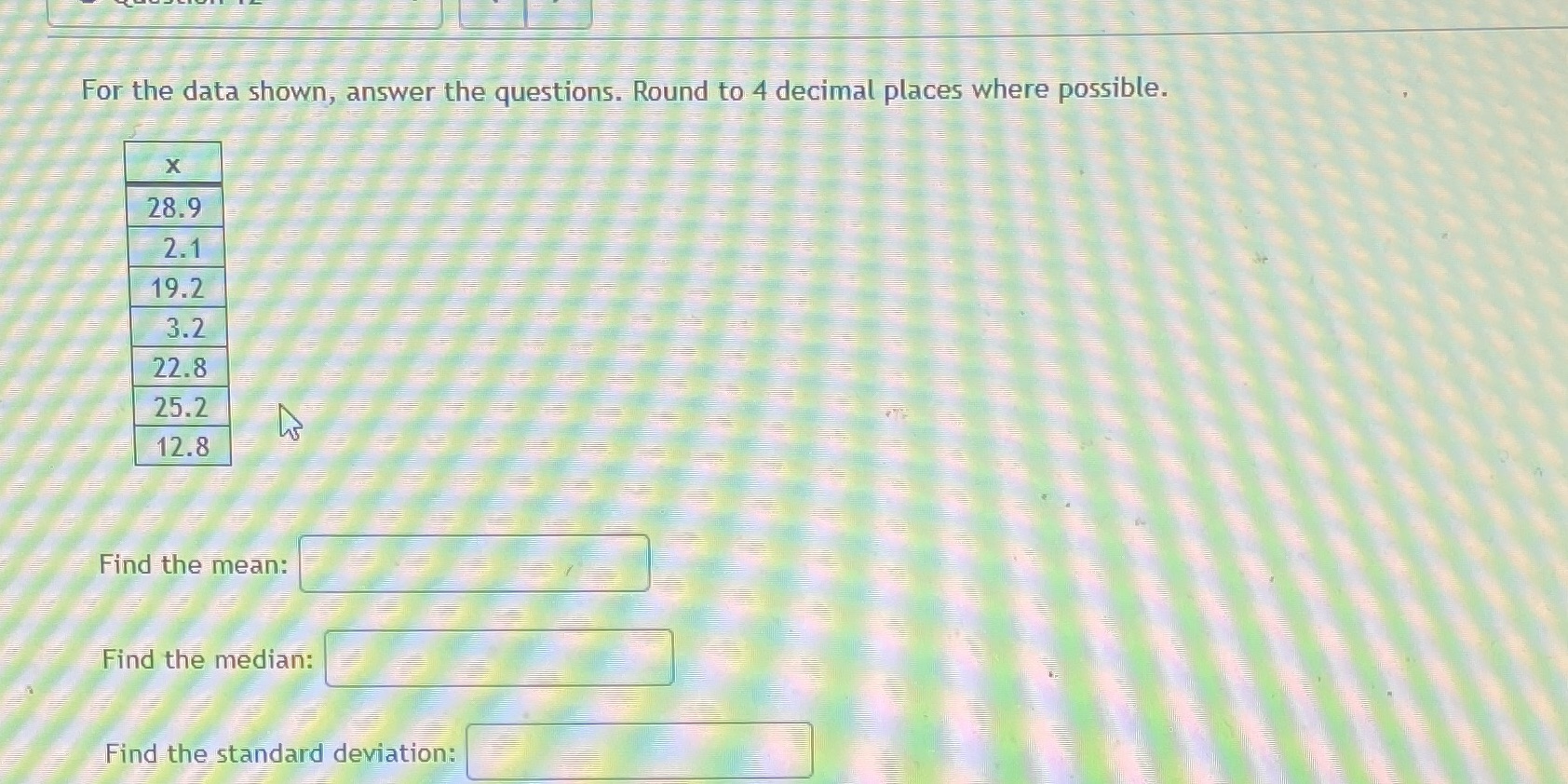 For the data shown, answer the questions. Round to 4 decimal