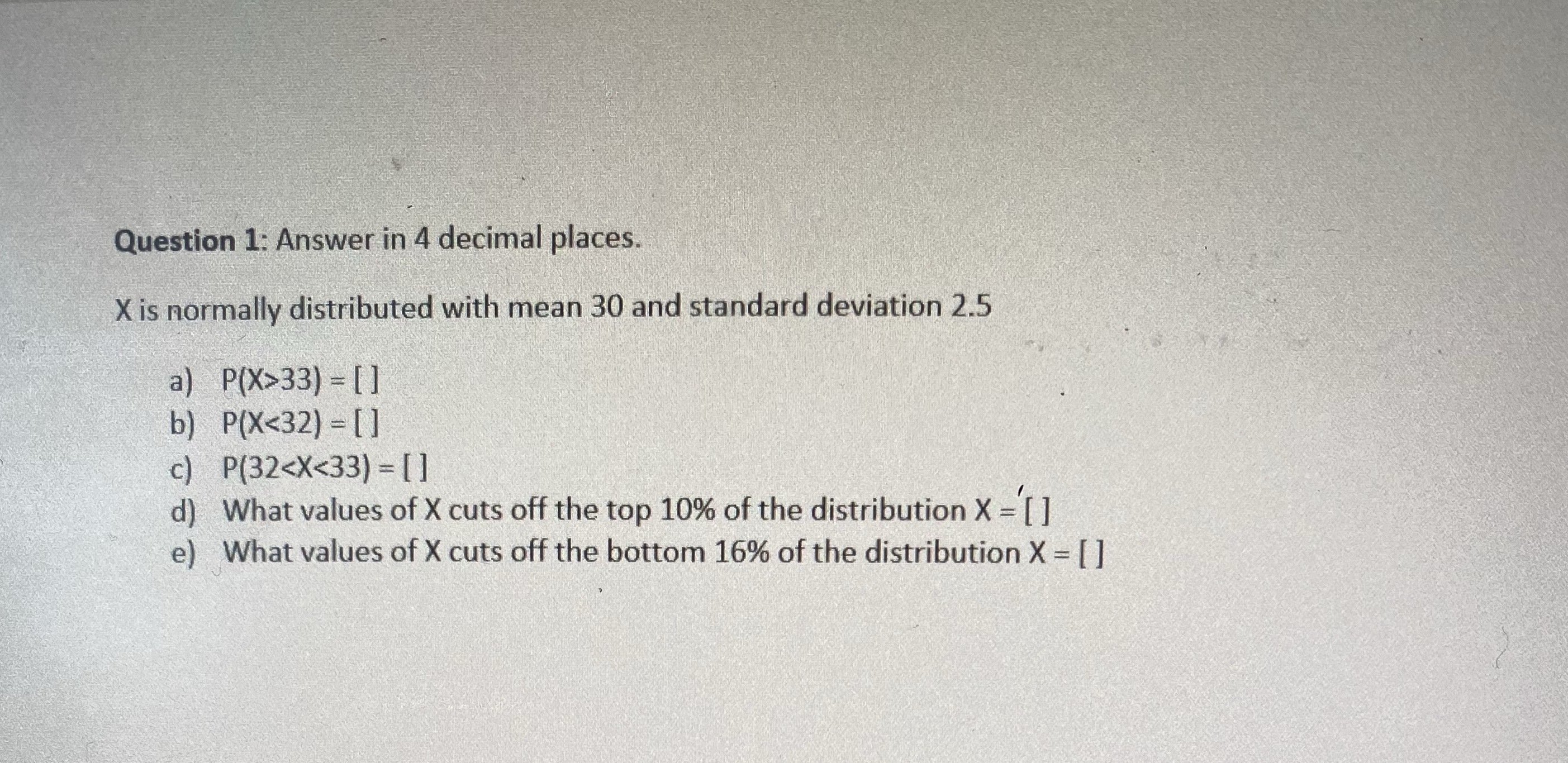 working needed Question 1: Answer in 4 decimal places. X is