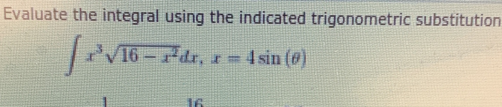 EvaluatetheintegrLUsig CKei1ndicate&trigonometric substitution