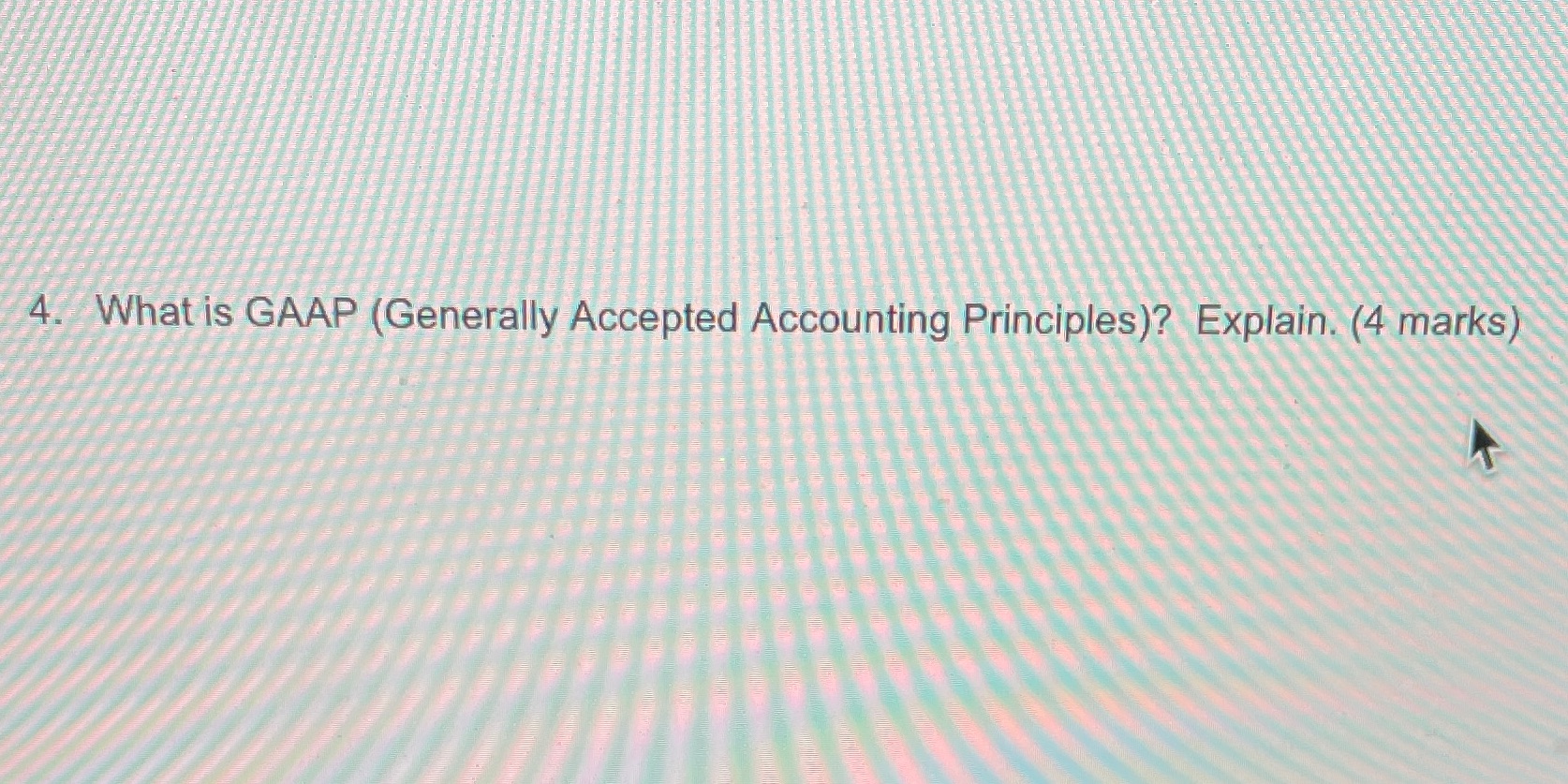 4. What is GAAP (Generally Accepted Accounting Principles)? Explain. (4 marks)