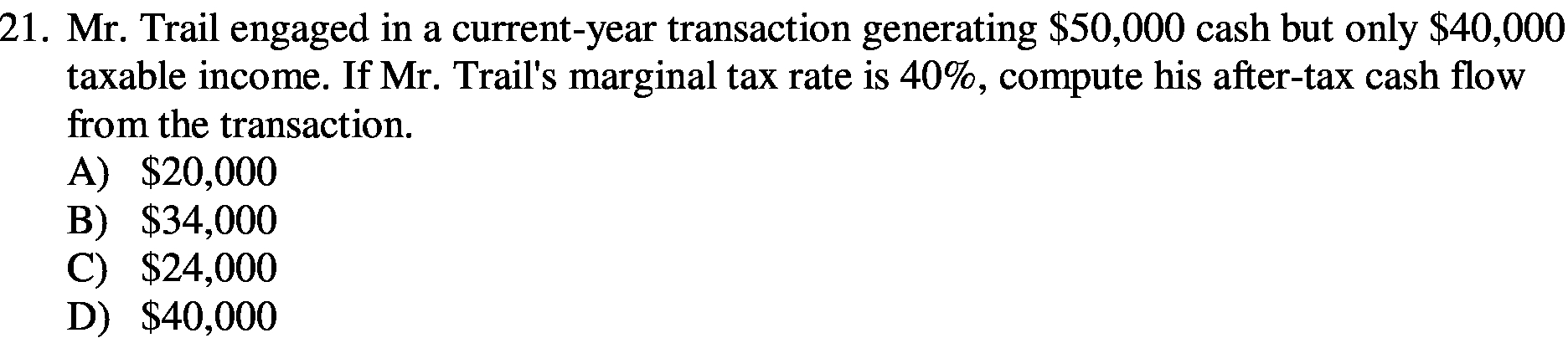  21. Mr. Trail engaged in a current-year transaction generating $50,000 cash