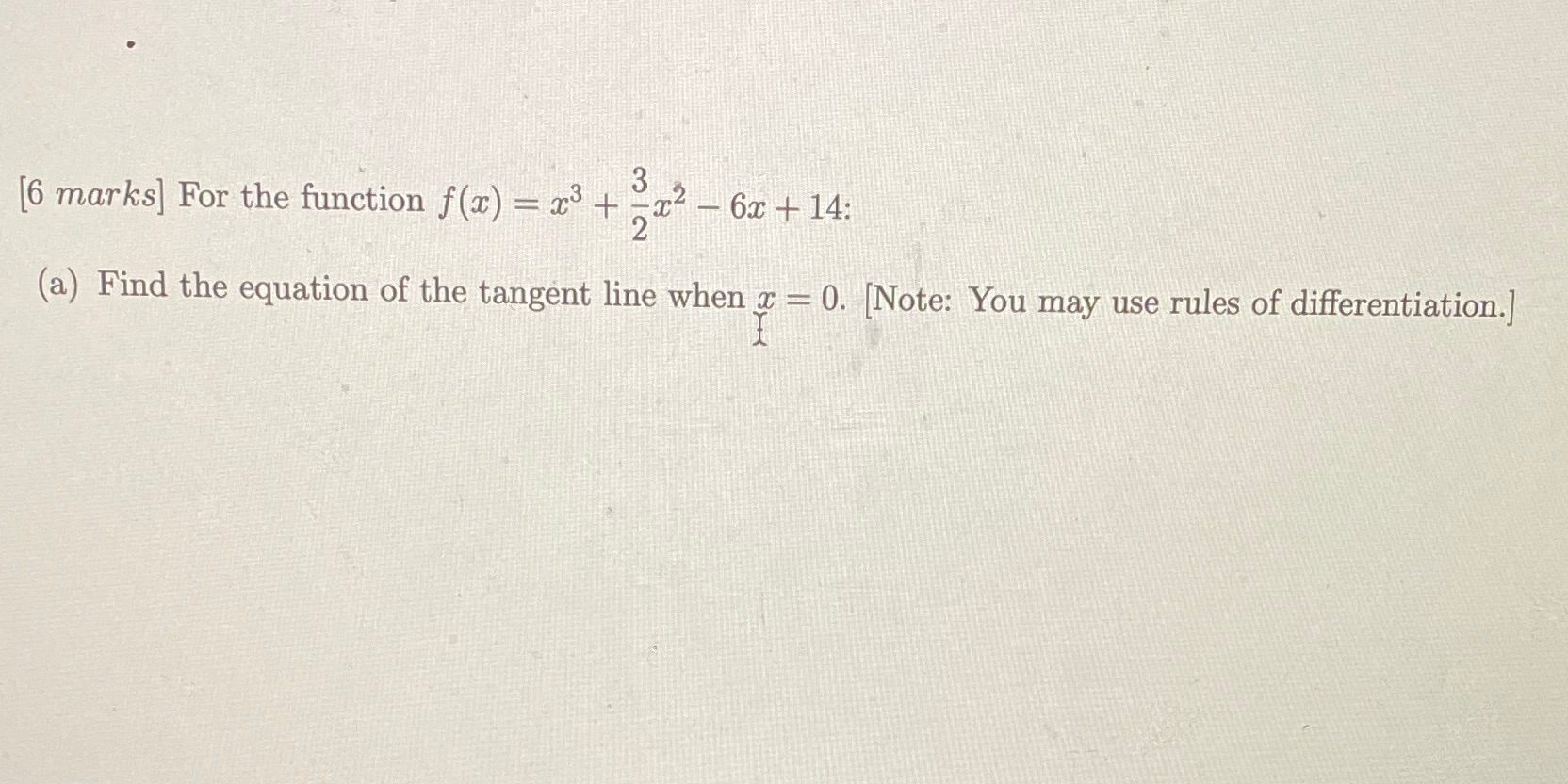  [6 marks] For the function f(x) = x3 + -x2 -