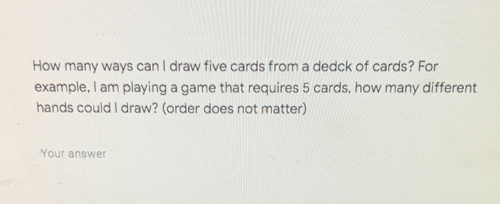 from a dedck of cards? For example, I am playing a game