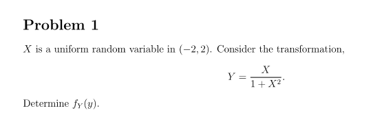 Consider the transformation, X Y = 1+ x2' Determine fy (y)