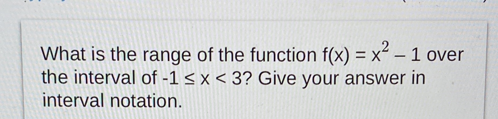 What is the range of the function f(x) = x 1 over
