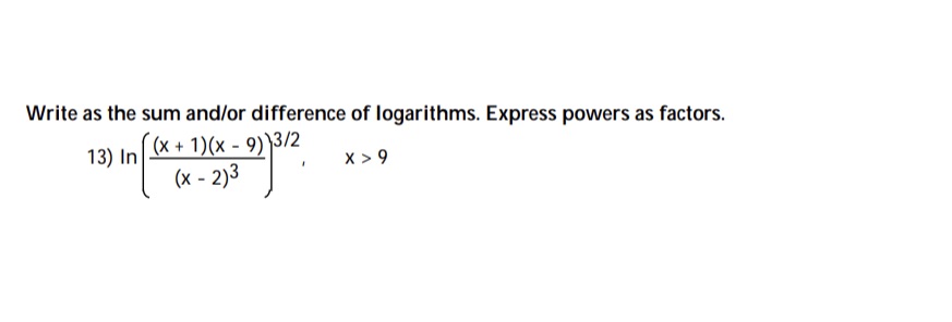  Write as the sum and/or difference of logarithms. Express powers as