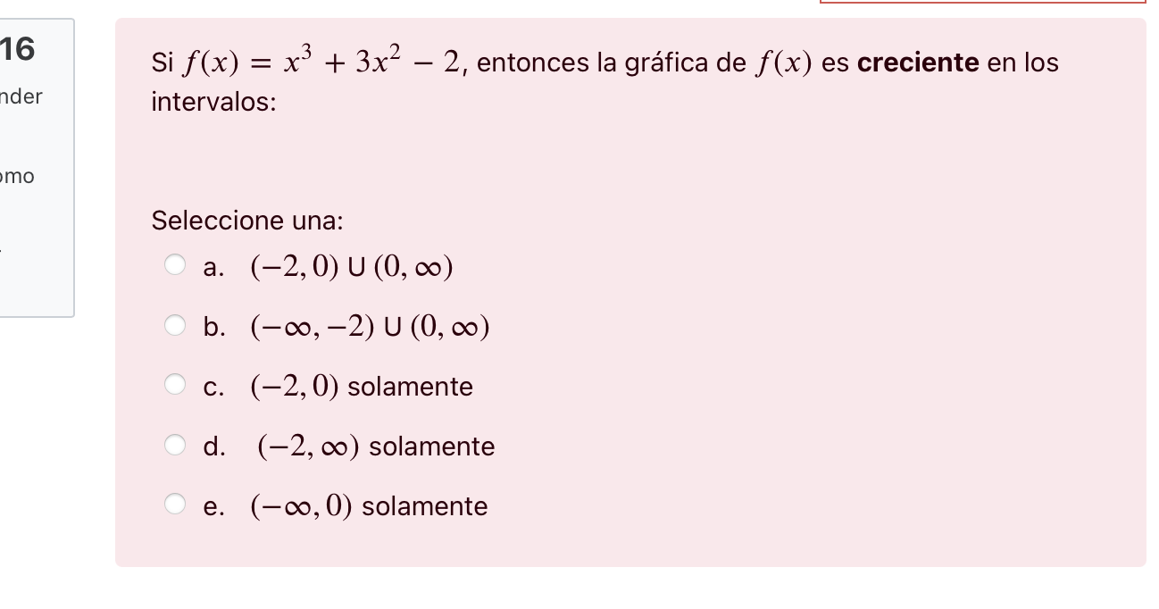 2, entonces la grfica de f(x) es creciente en los a. b.